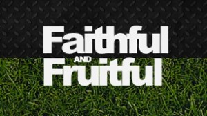 Faithful and Fruitful